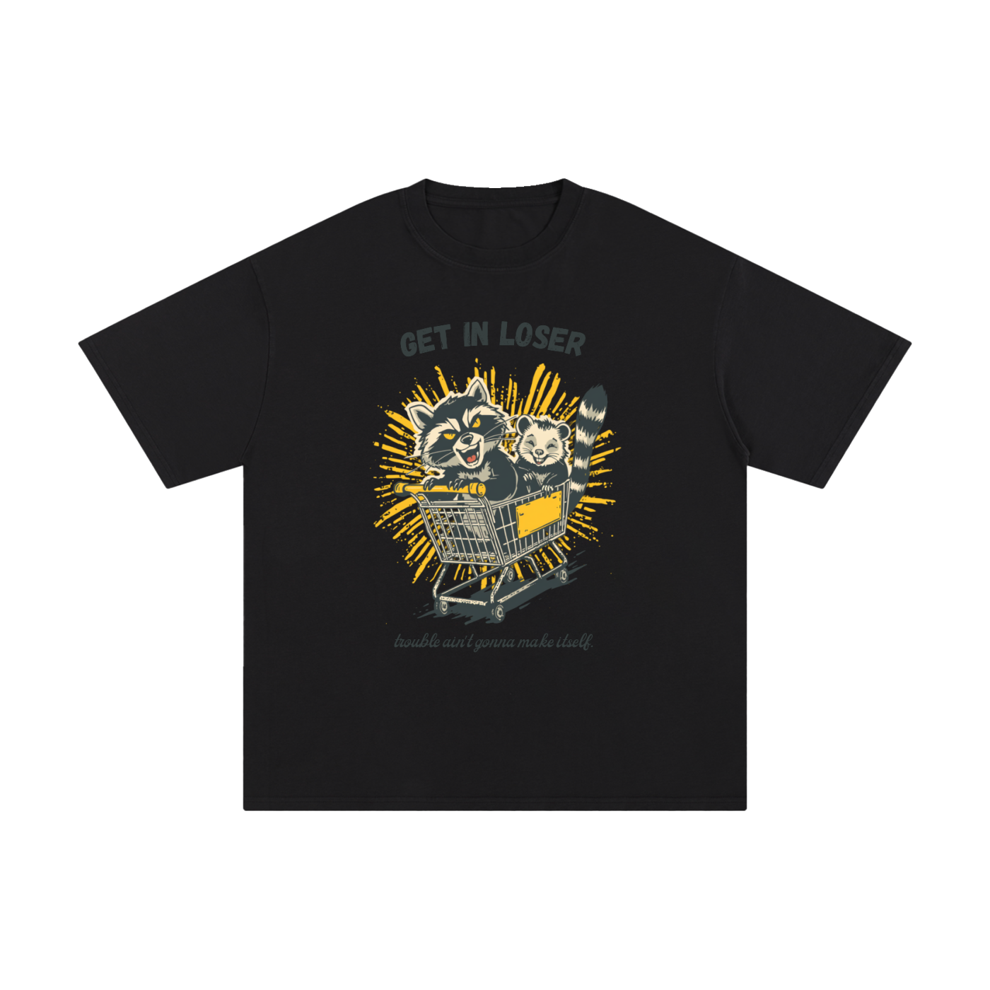 Get in Loser | Funny Raccoon T-Shirt