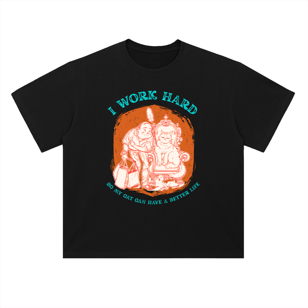 I Work Hard So My Cat Can Have a Better Life | Cat Lover T-Shirt