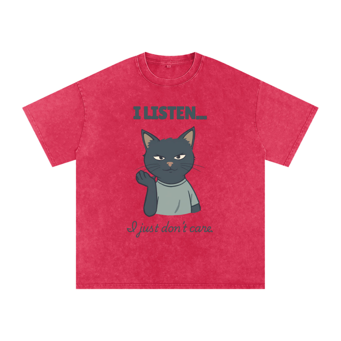 I Listen But I Don't Care | Funny Sarcastic Cat T-Shirt