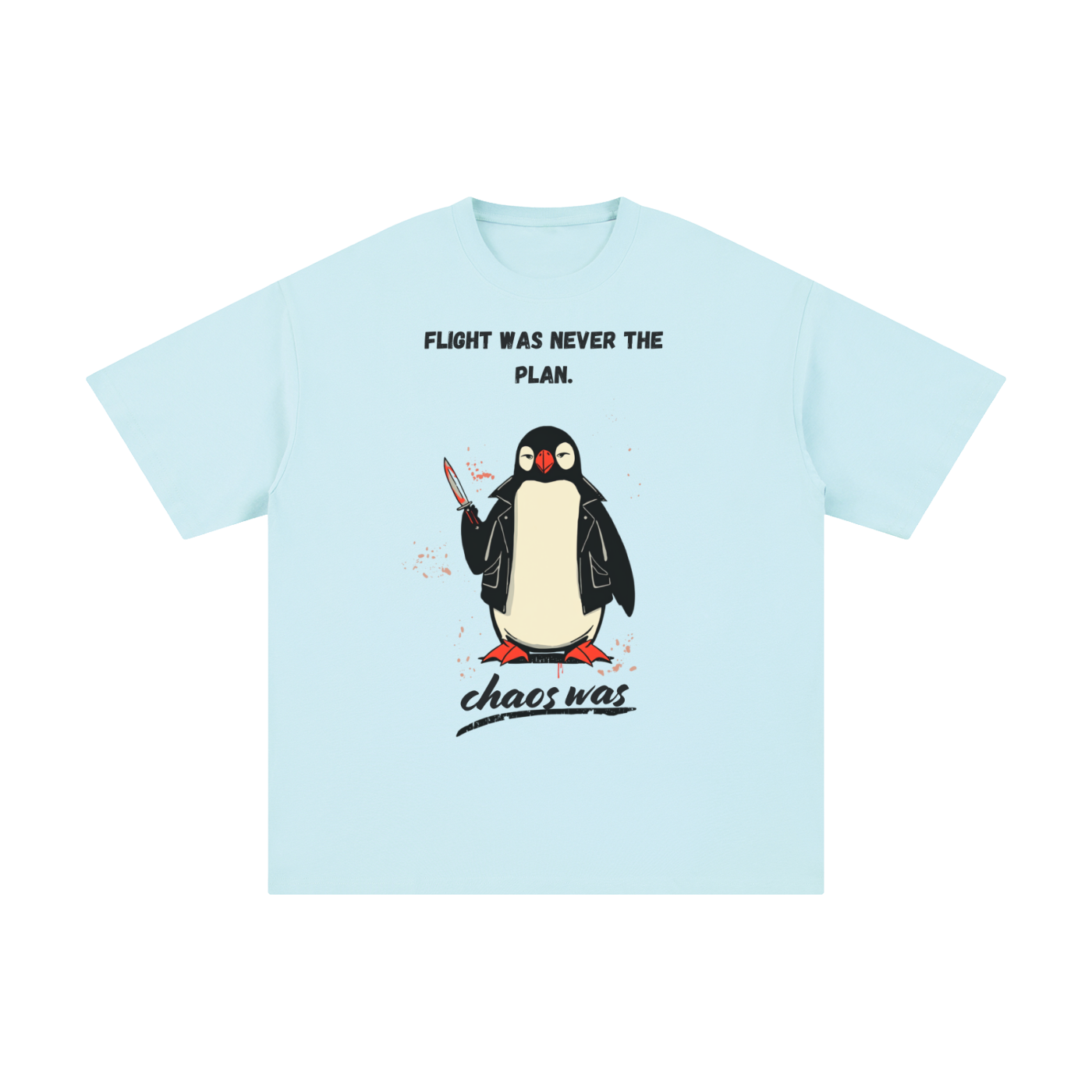 Flight Was Never the Plan | Funny Penguin T-Shirt