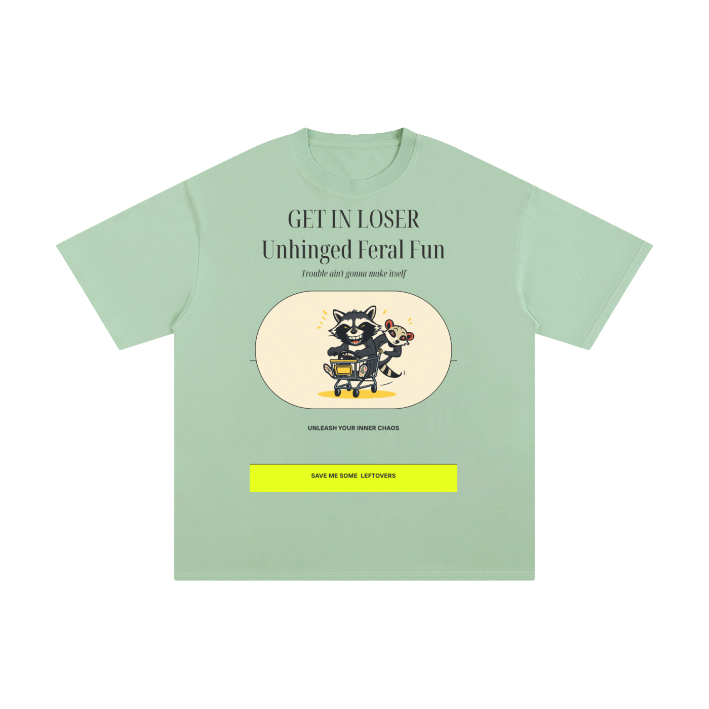 Get in Loser Unlimited Refill | Funny Raccoon T-Shirt