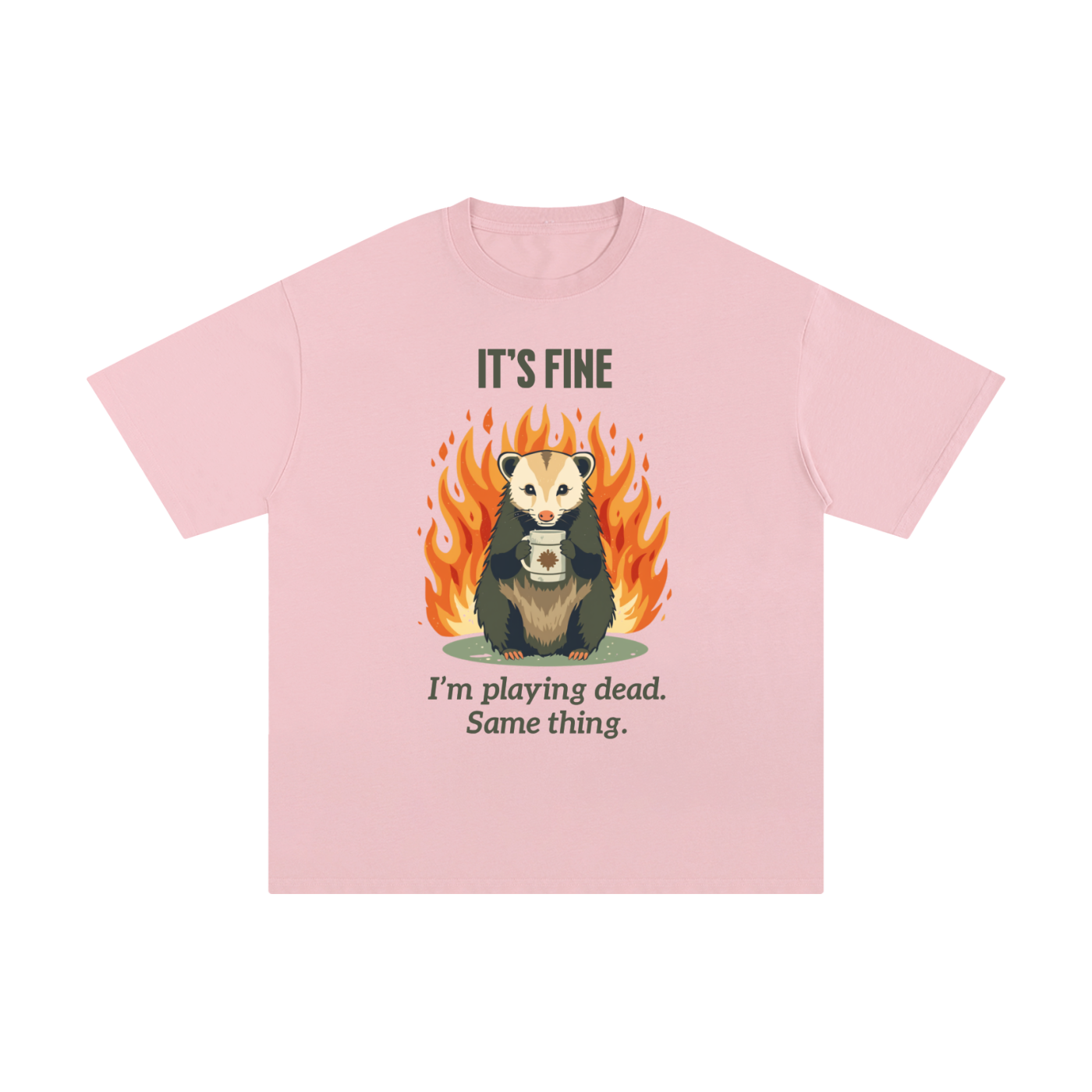 It's Fine | Funny Opossum Fire T-Shirt