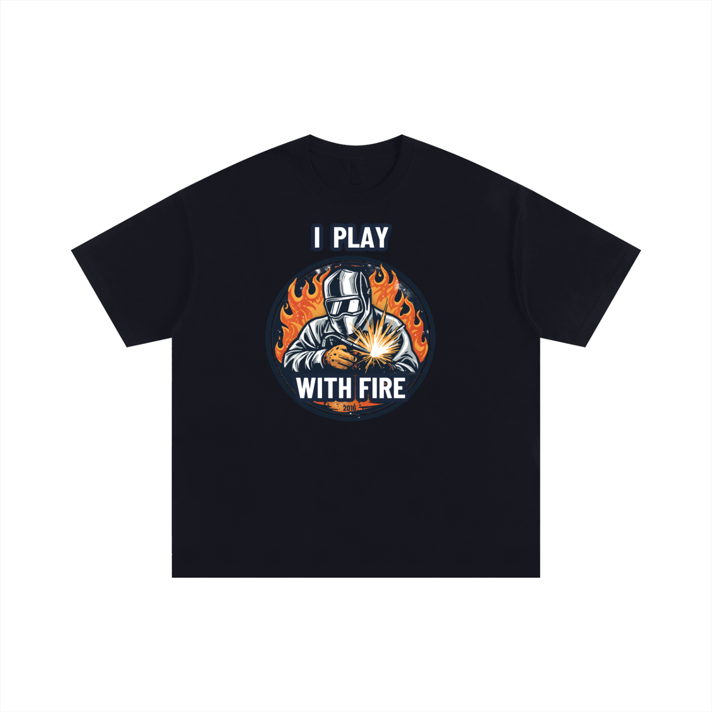 I Play With Fire | Welder Humor Blue Collar T-Shirt