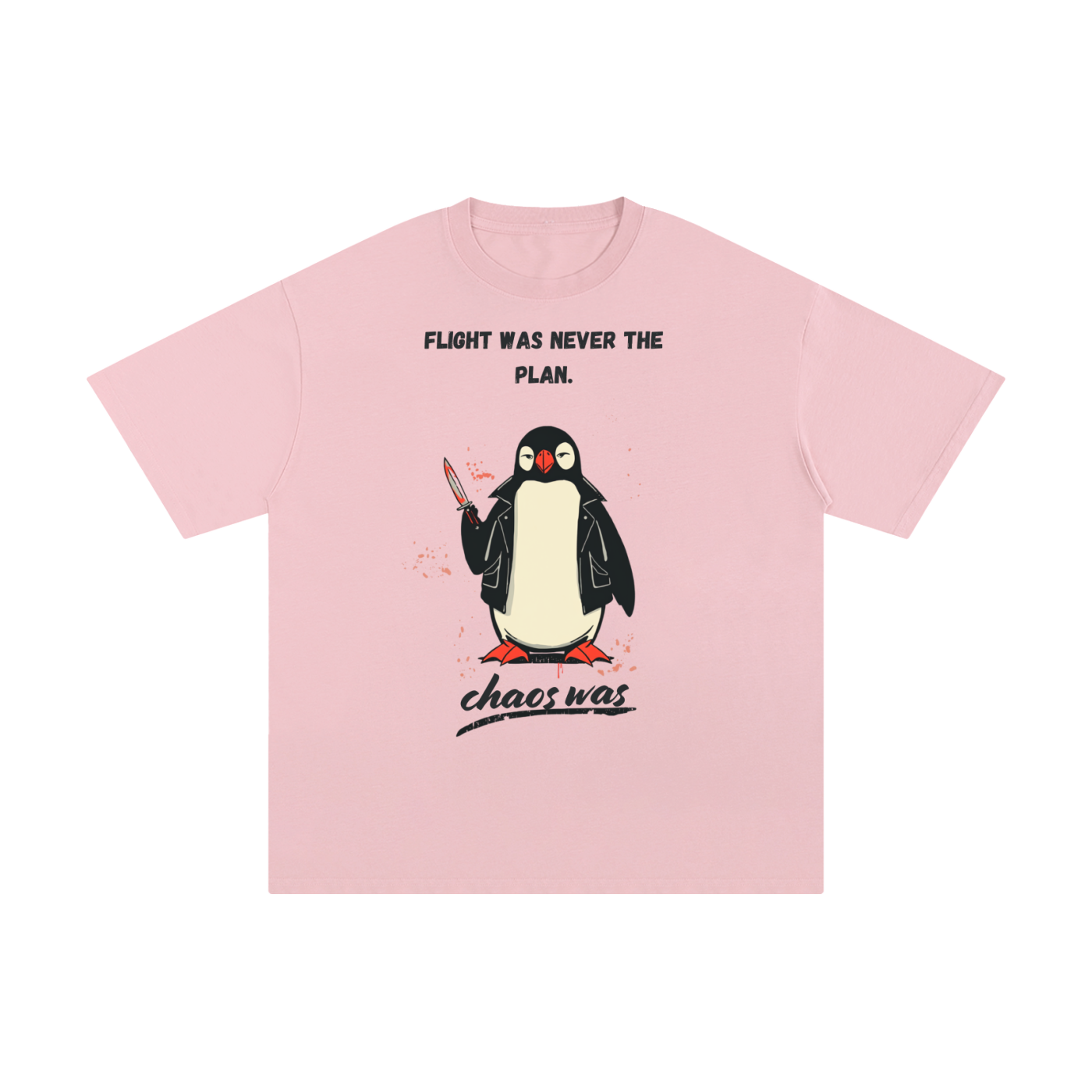 Flight Was Never the Plan | Funny Penguin T-Shirt