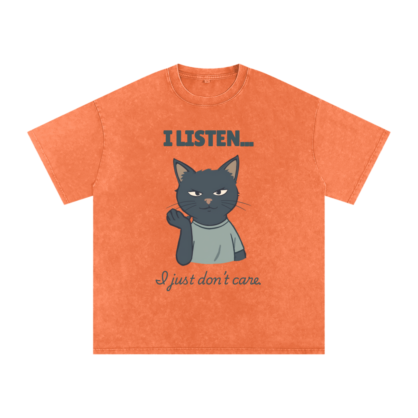 I Listen But I Don't Care | Funny Sarcastic Cat T-Shirt
