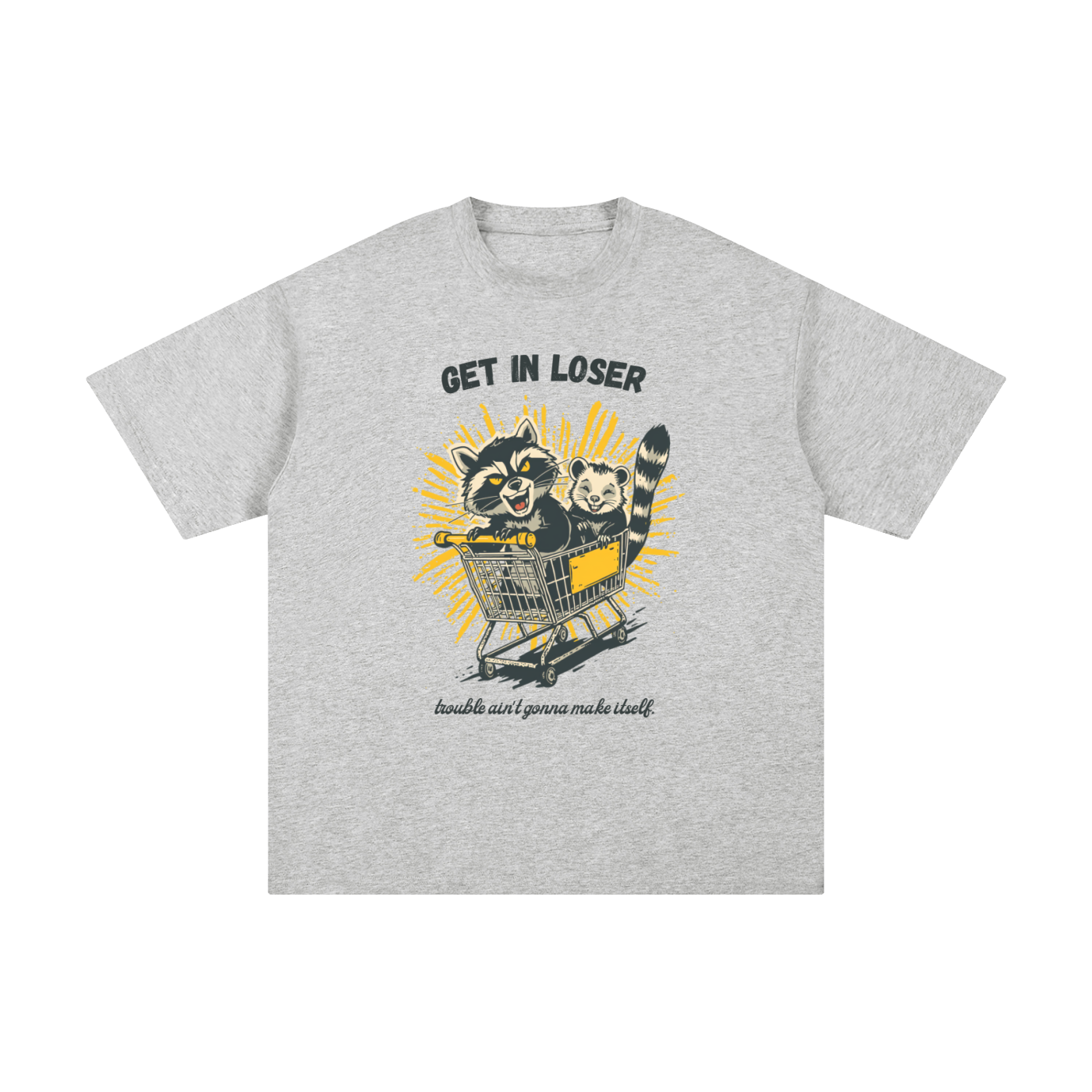 Get in Loser | Funny Raccoon T-Shirt