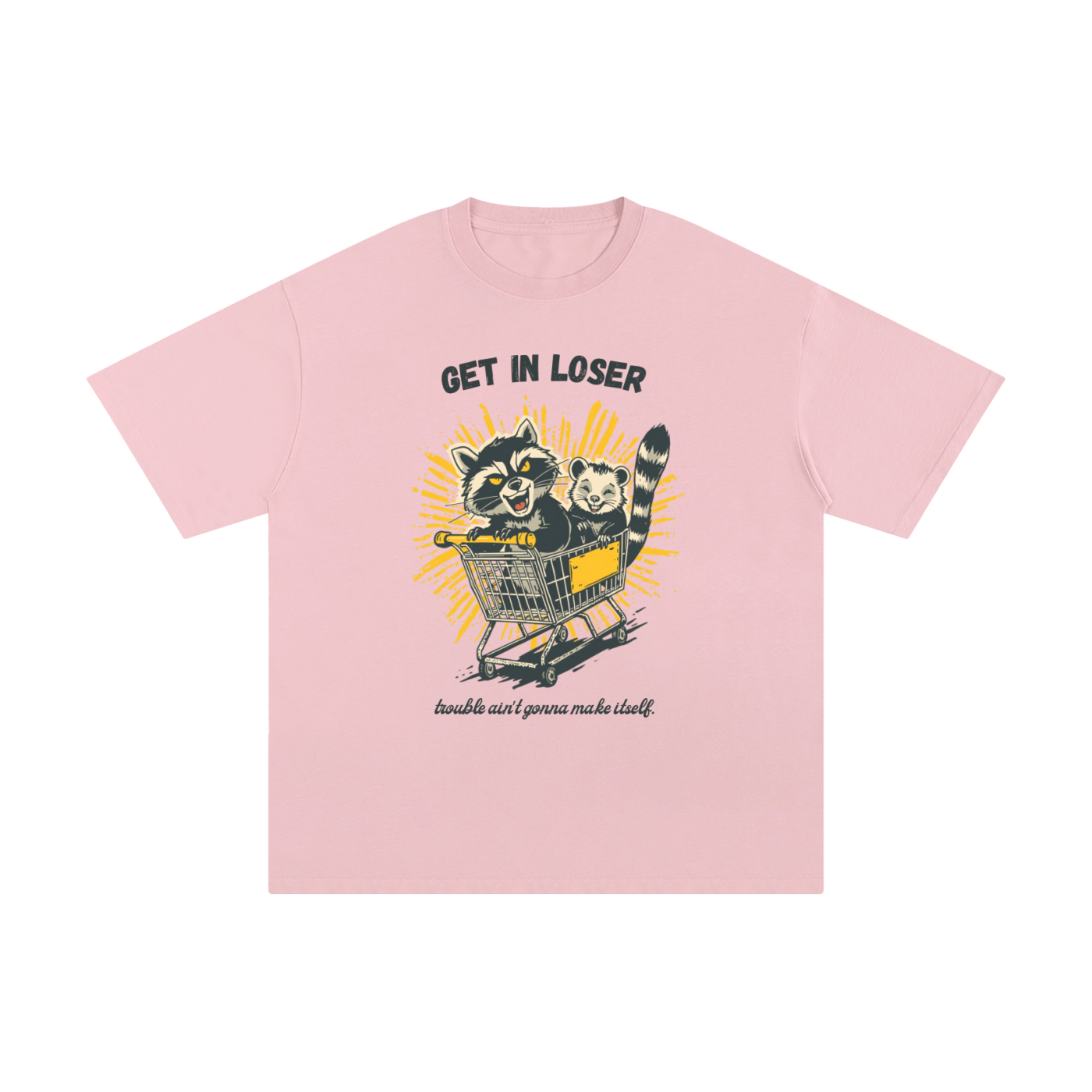 Get in Loser | Funny Raccoon T-Shirt