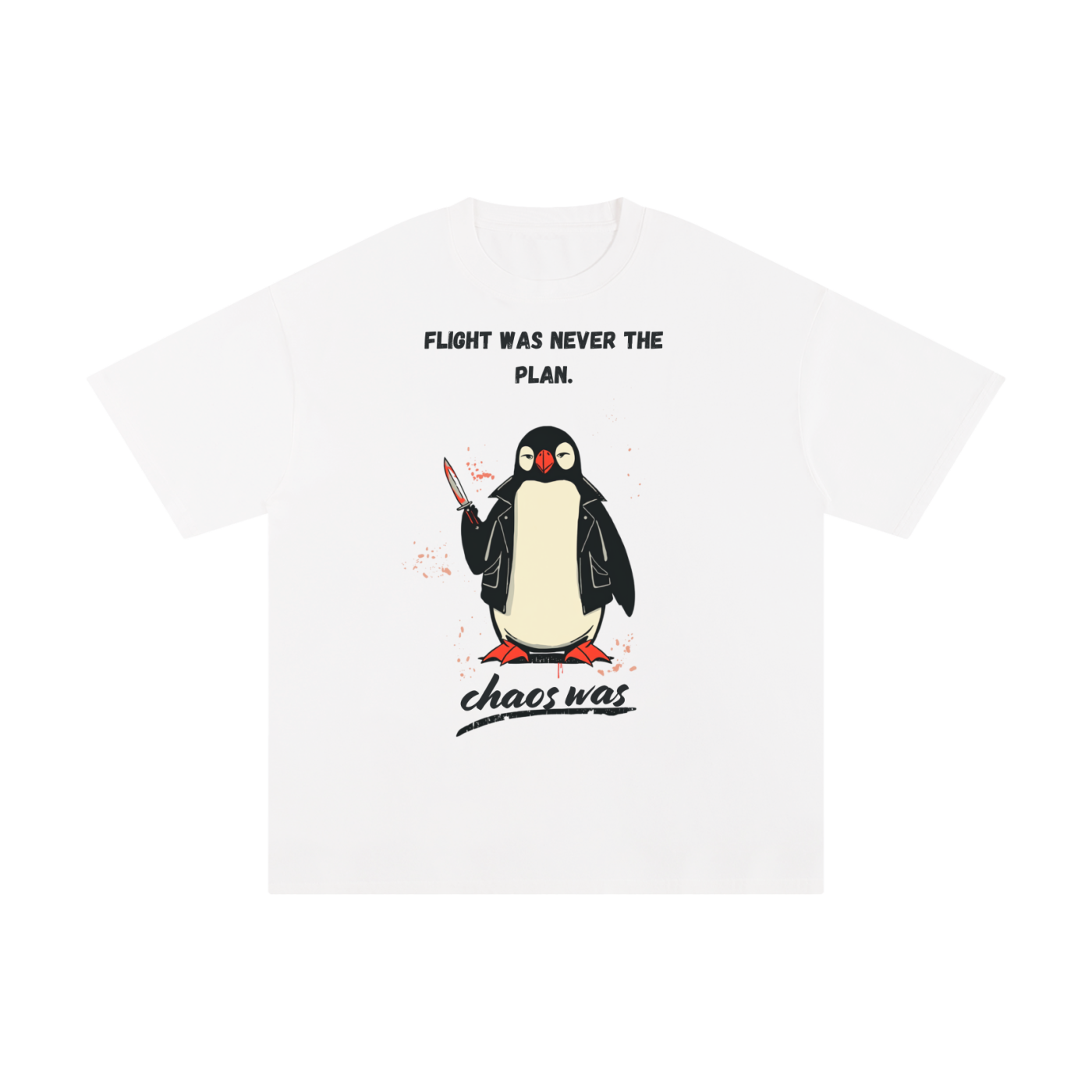 Flight Was Never the Plan | Funny Penguin T-Shirt