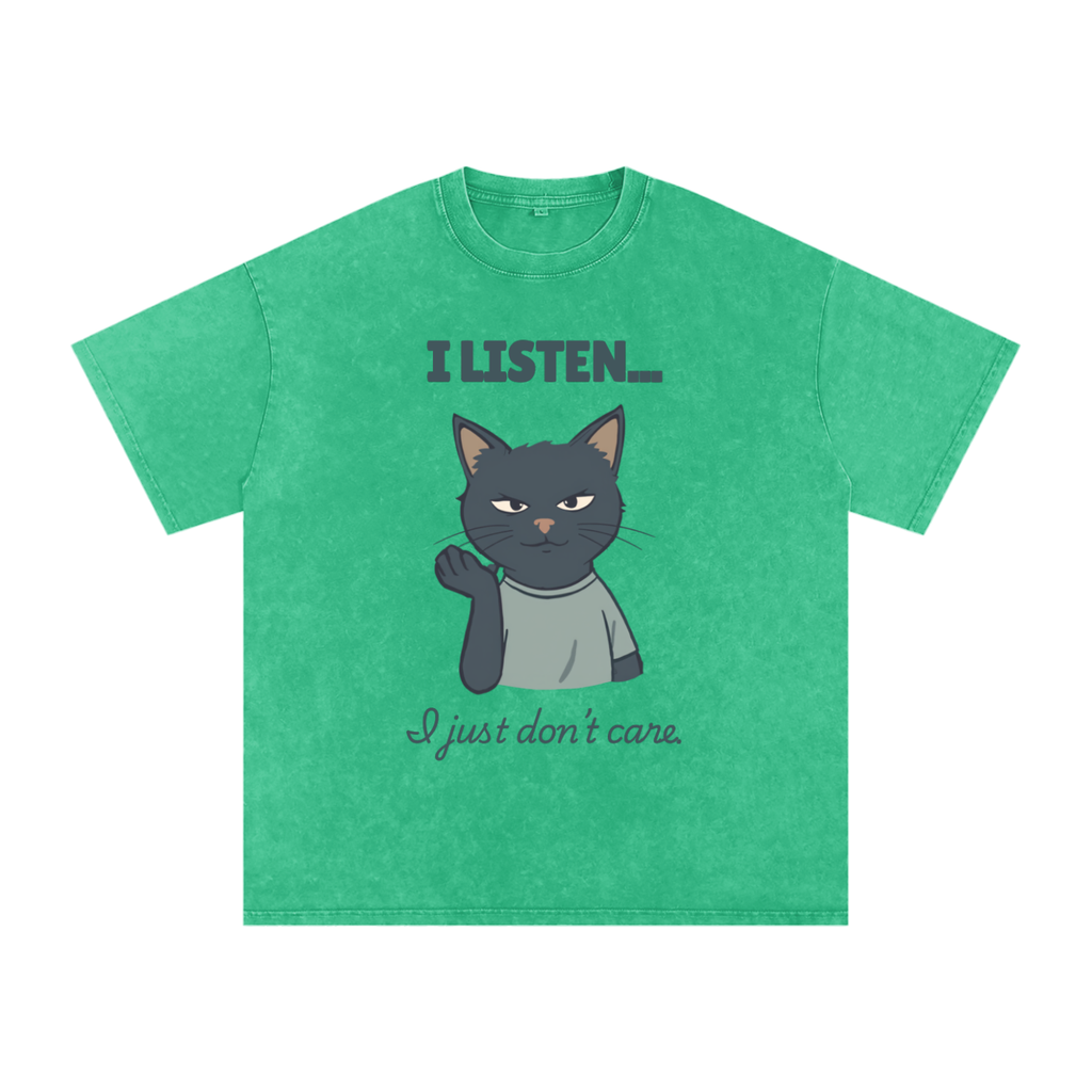 I Listen But I Don't Care | Funny Sarcastic Cat T-Shirt