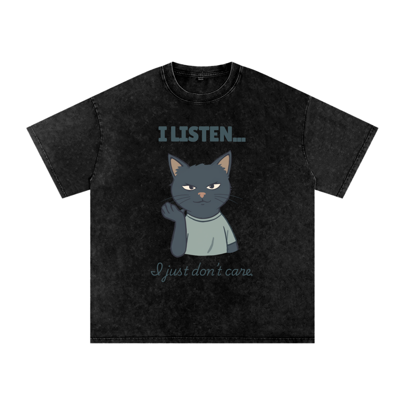 I Listen But I Don't Care | Funny Sarcastic Cat T-Shirt