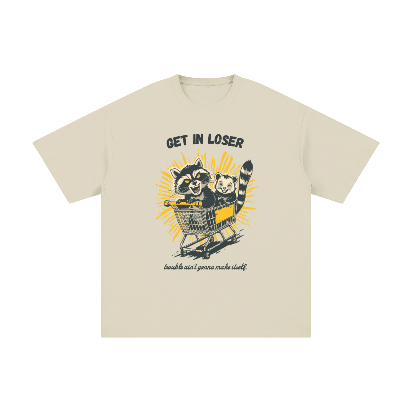 Get in Loser | Funny Raccoon T-Shirt