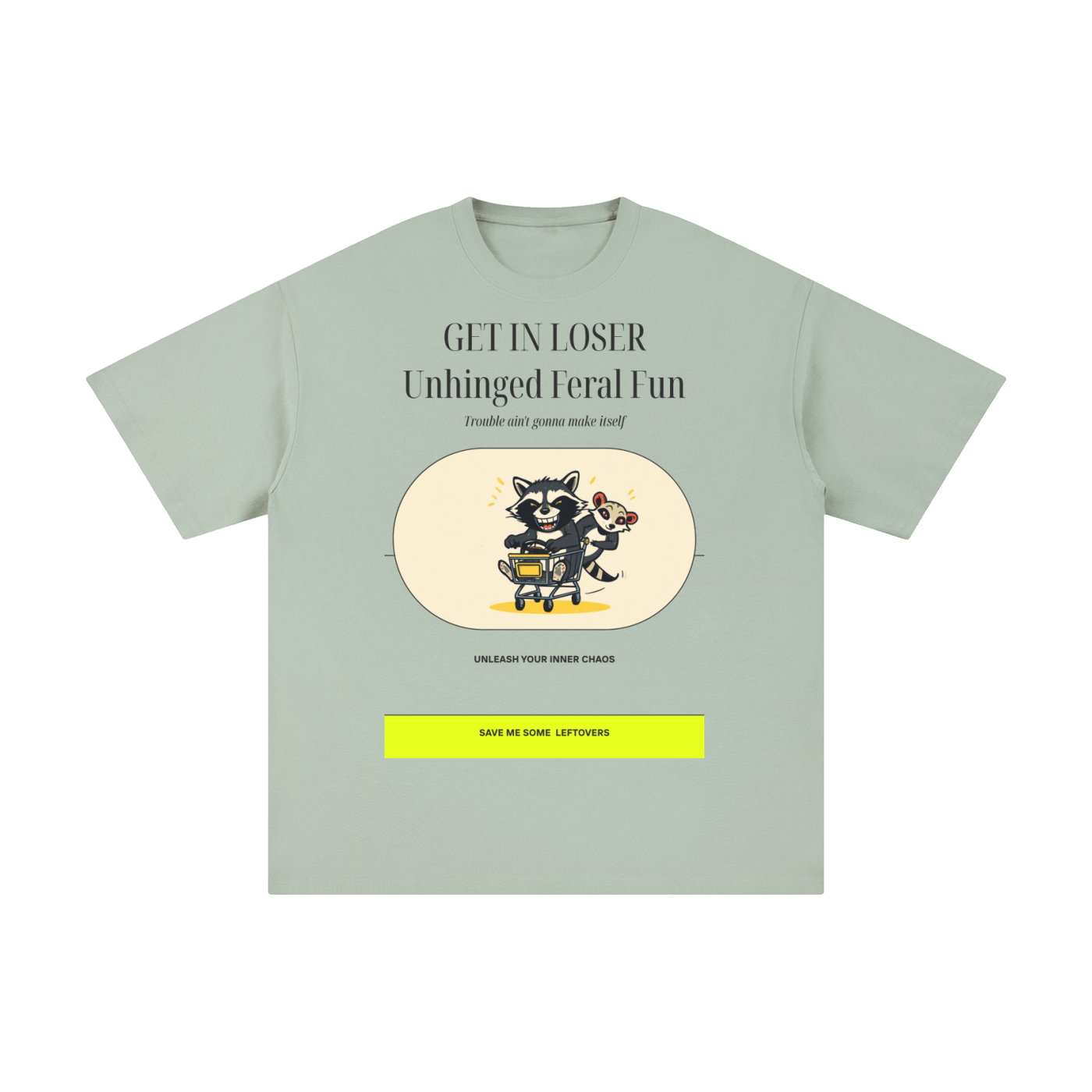 Get in Loser Unlimited Refill | Funny Raccoon T-Shirt