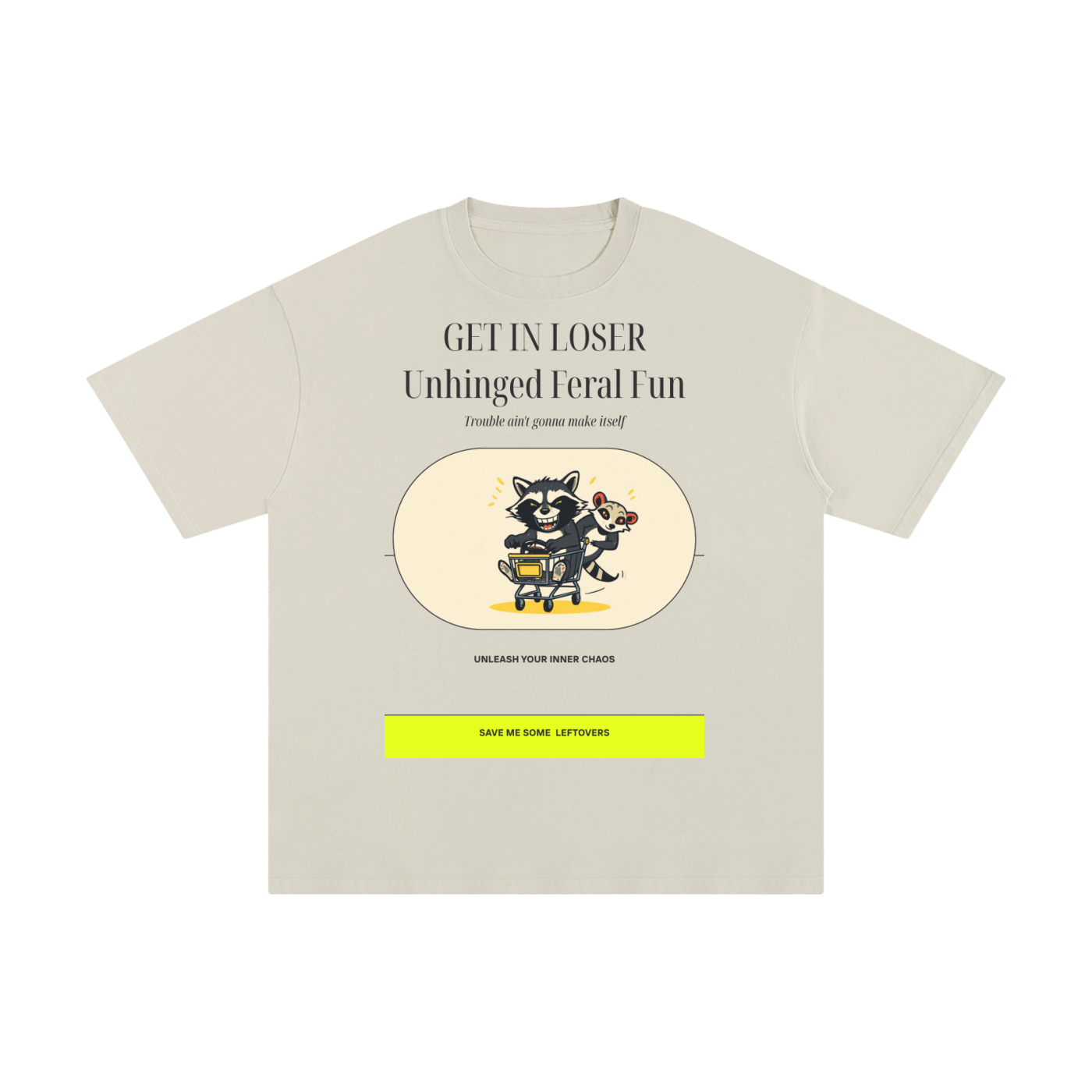 Get in Loser Unlimited Refill | Funny Raccoon T-Shirt