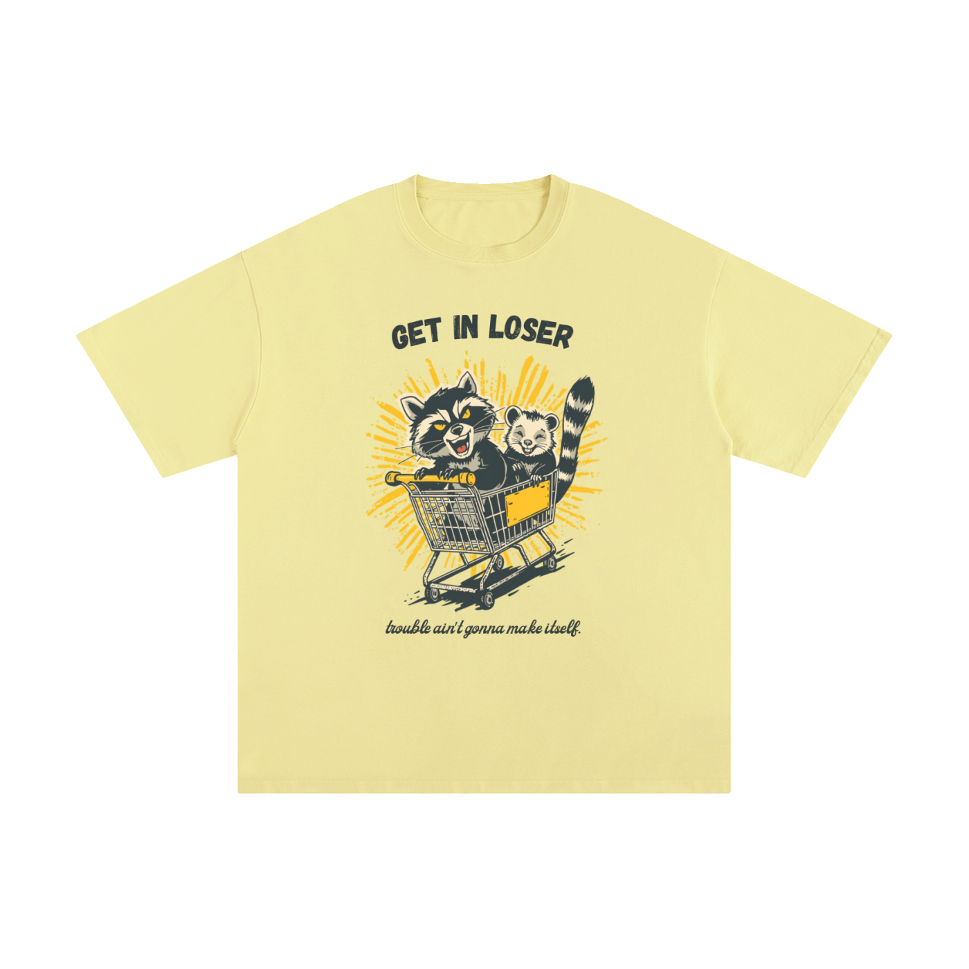 Get in Loser | Funny Raccoon T-Shirt
