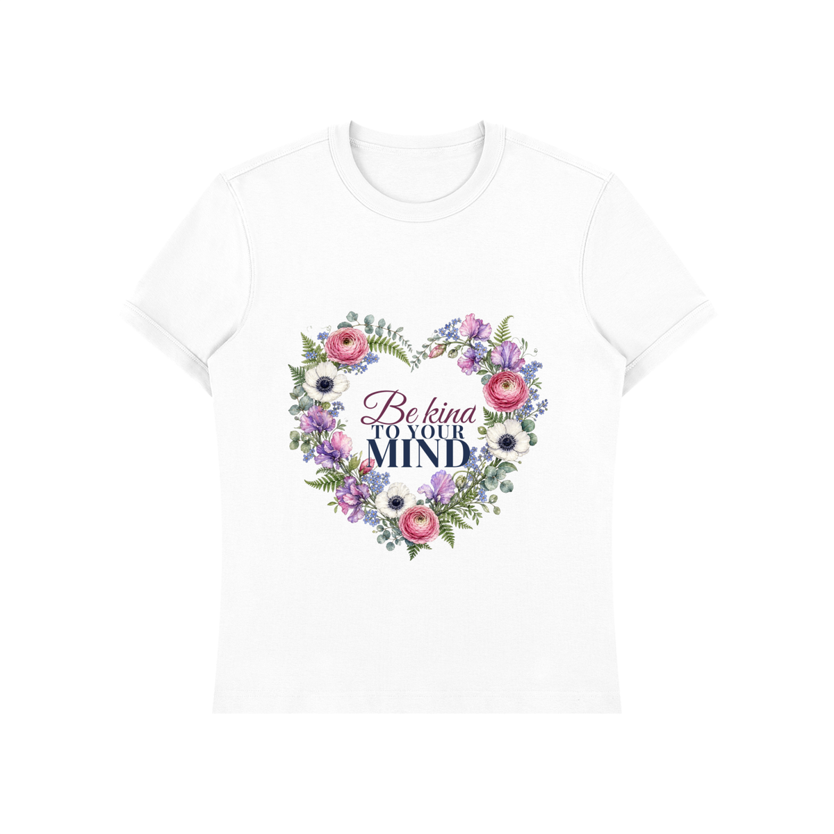 Be Kind To Your Mind Shirt | Floral Heart Watercolor Graphic Tee for Women