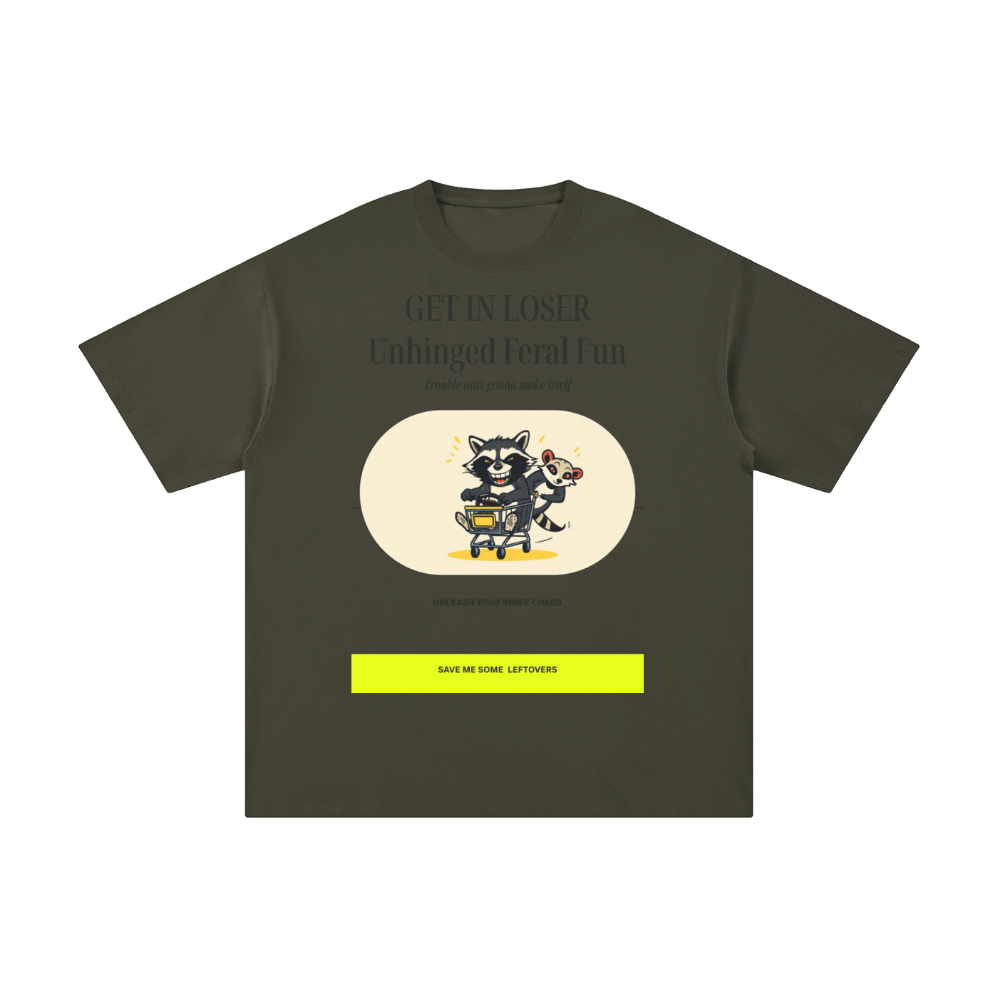 Get in Loser Unlimited Refill | Funny Raccoon T-Shirt