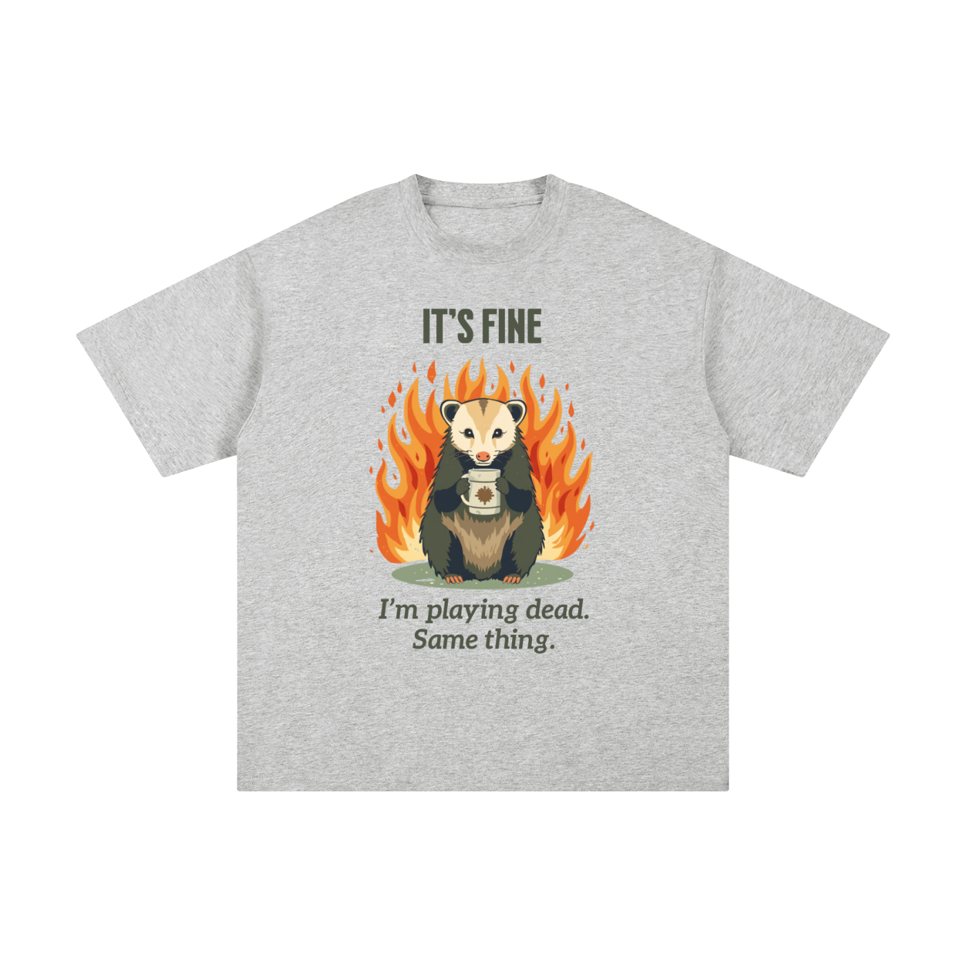 It's Fine | Funny Opossum Fire T-Shirt