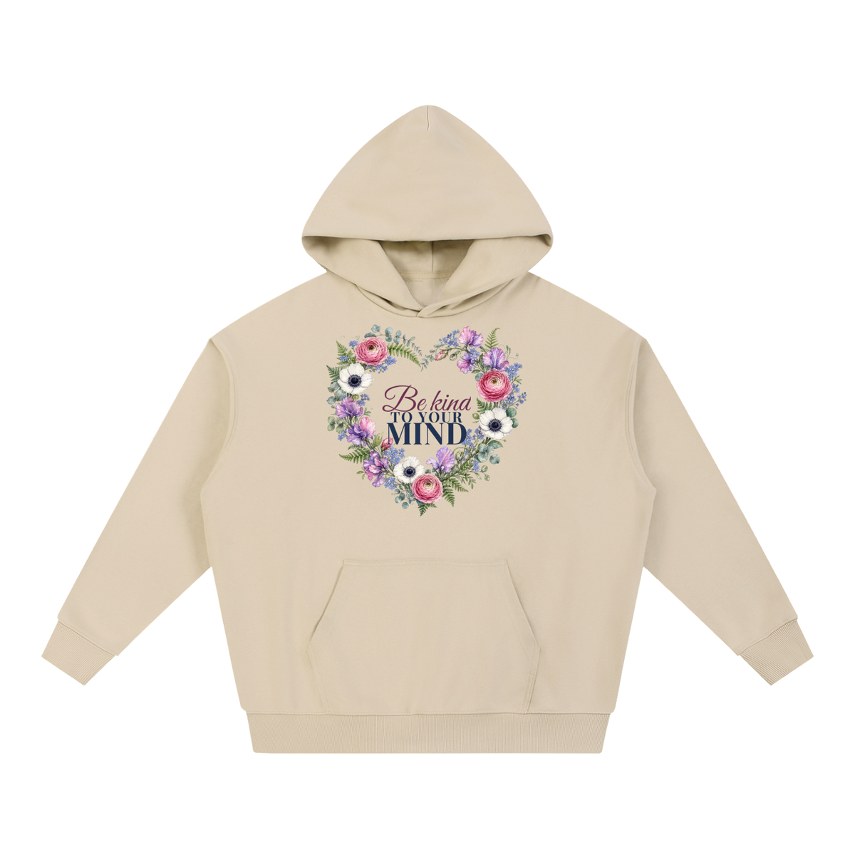 Be Kind To Your Mind Hoodie | Floral Heart Watercolor Floral Sweatshirt for Women