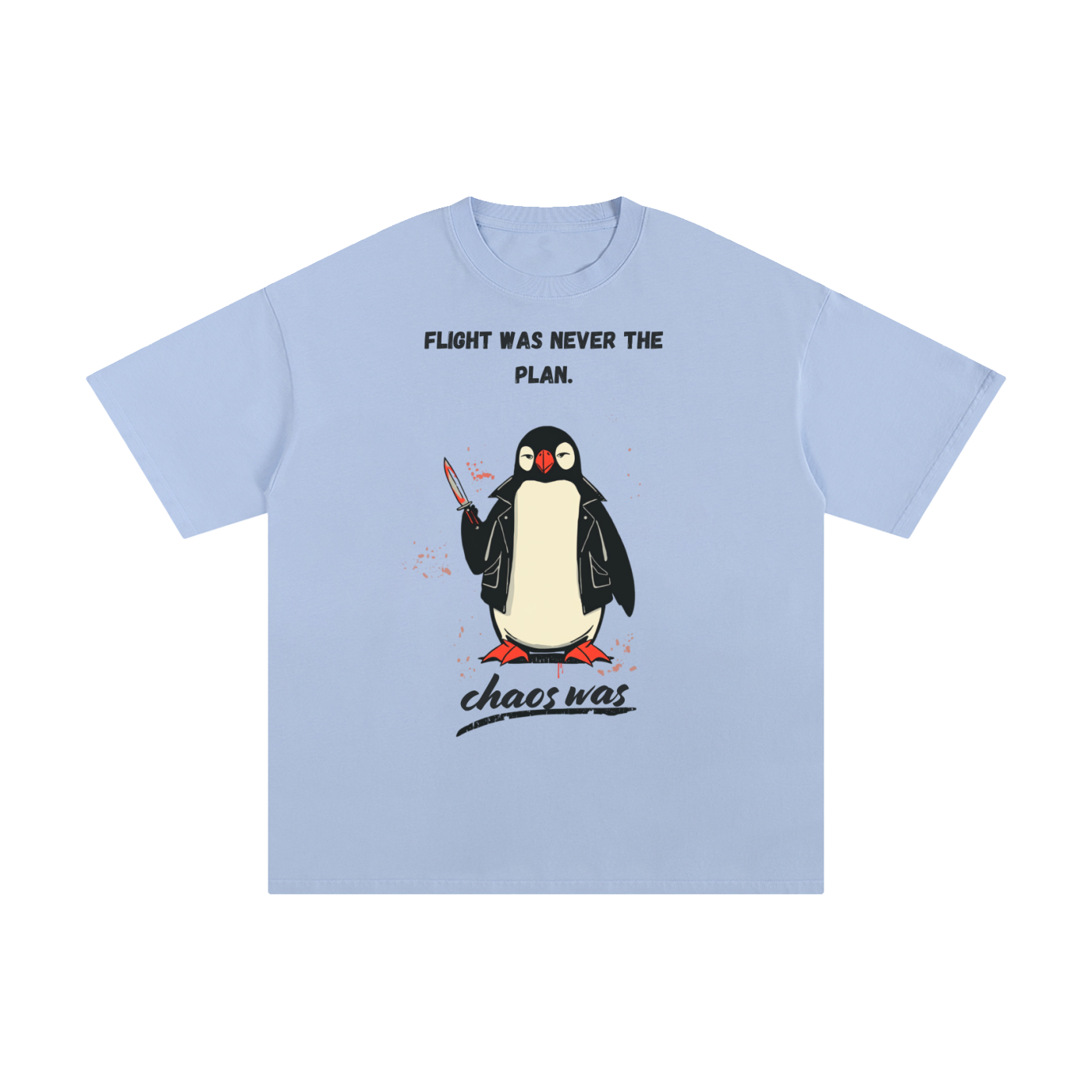 Flight Was Never the Plan | Funny Penguin T-Shirt