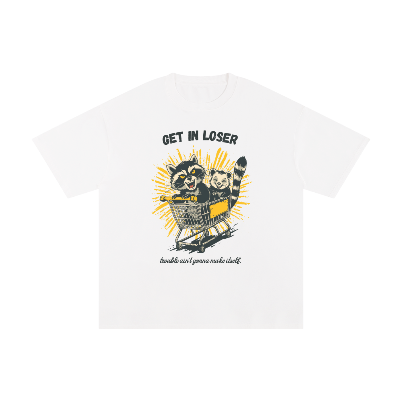 Get in Loser | Funny Raccoon T-Shirt