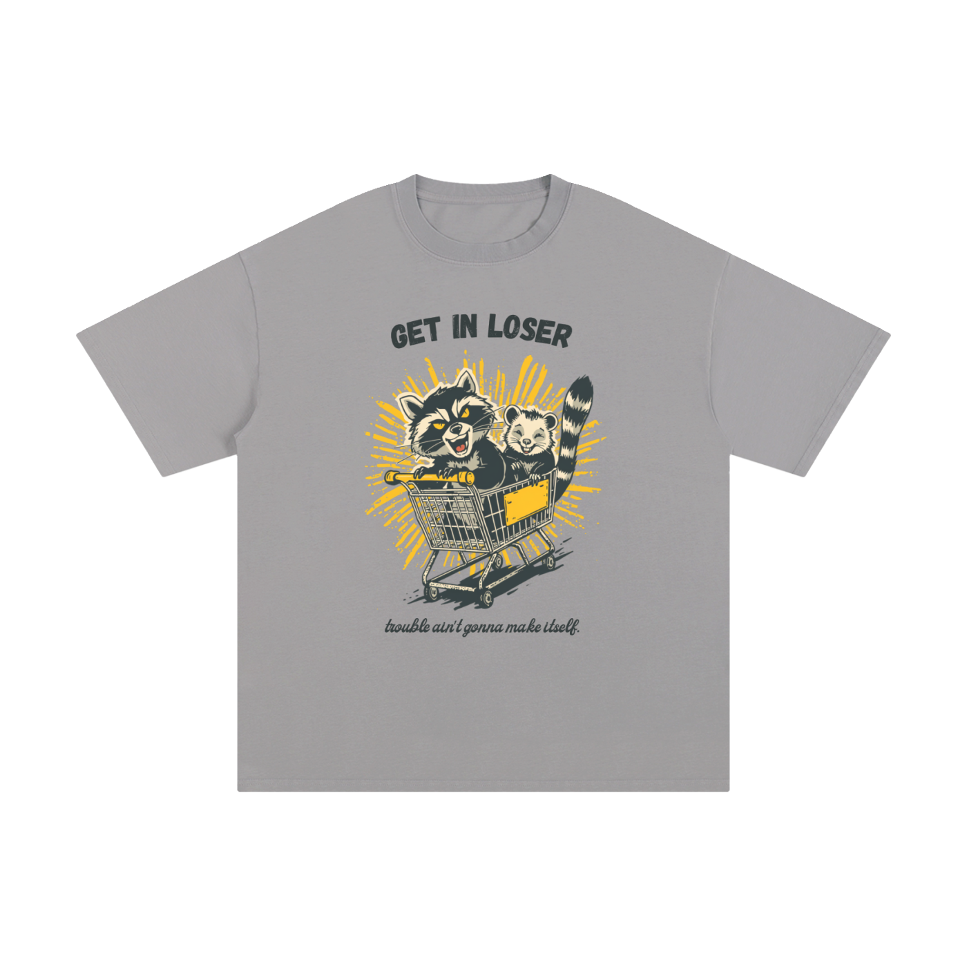 Get in Loser | Funny Raccoon T-Shirt