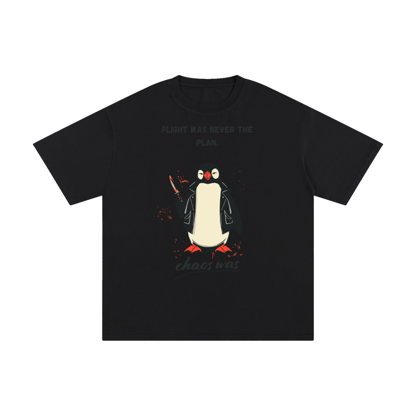 Flight Was Never the Plan | Funny Penguin T-Shirt