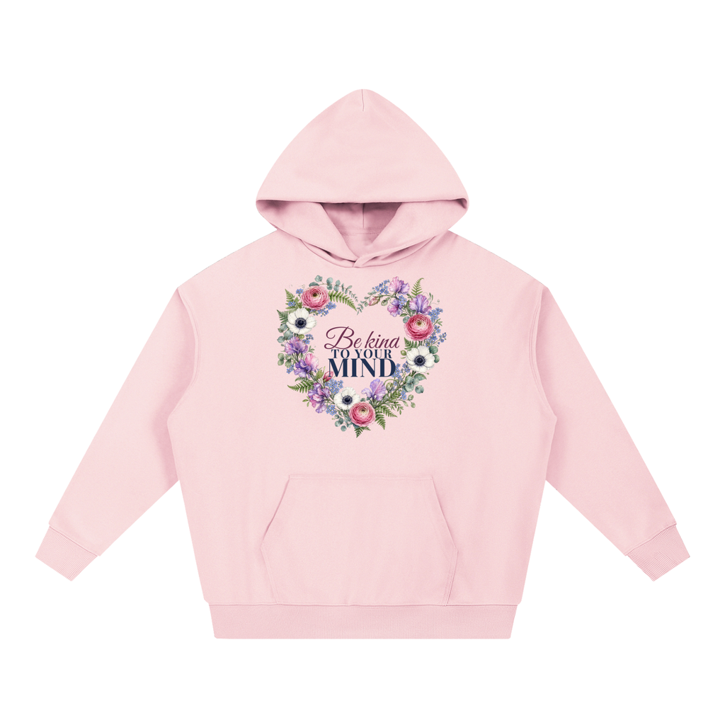 Be Kind To Your Mind Hoodie | Floral Heart Watercolor Floral Sweatshirt for Women