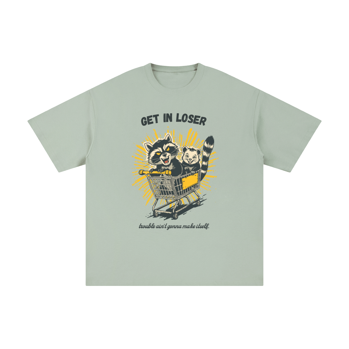 Get in Loser | Funny Raccoon T-Shirt