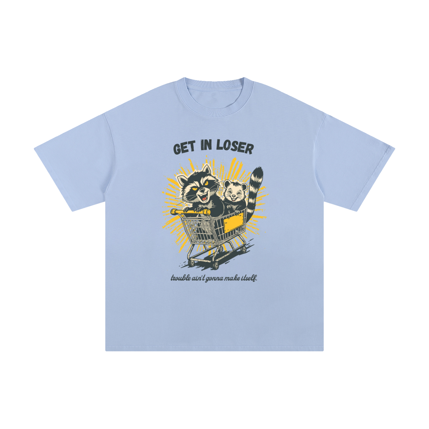 Get in Loser | Funny Raccoon T-Shirt